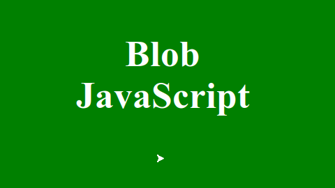 Что такое Blob в JavaScript?